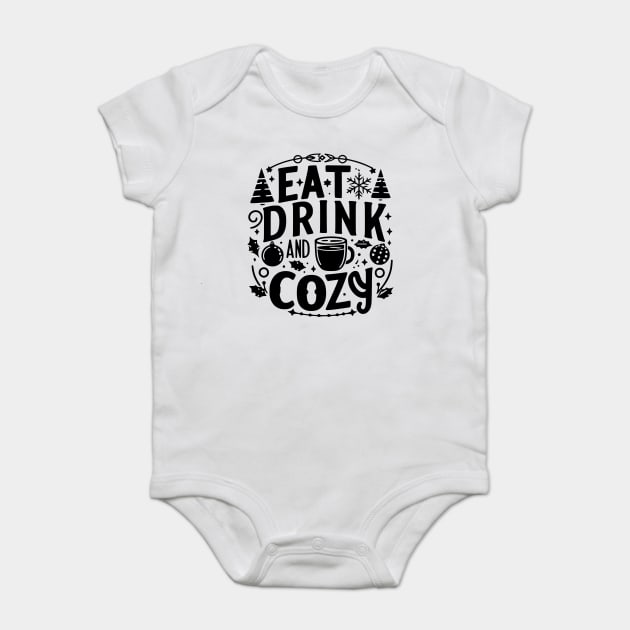 Eat Drink and Be Cozy Baby Bodysuit by Frank Ring